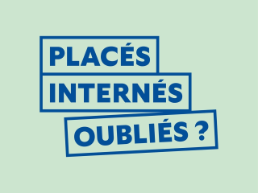 Exposition «PLACÉS. INTERNÉS. OUBLIÉS ?»