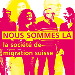 NOUS SOMMES LÀ – la société de migration suisse