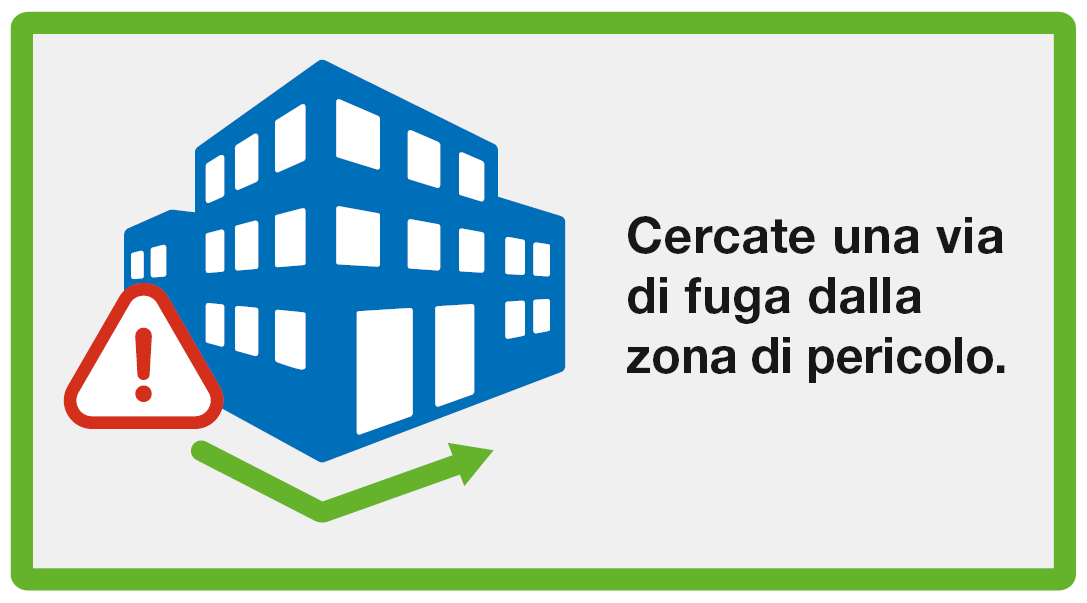 Fuggire: Cercate una via di fuga dalla zona di pericolo