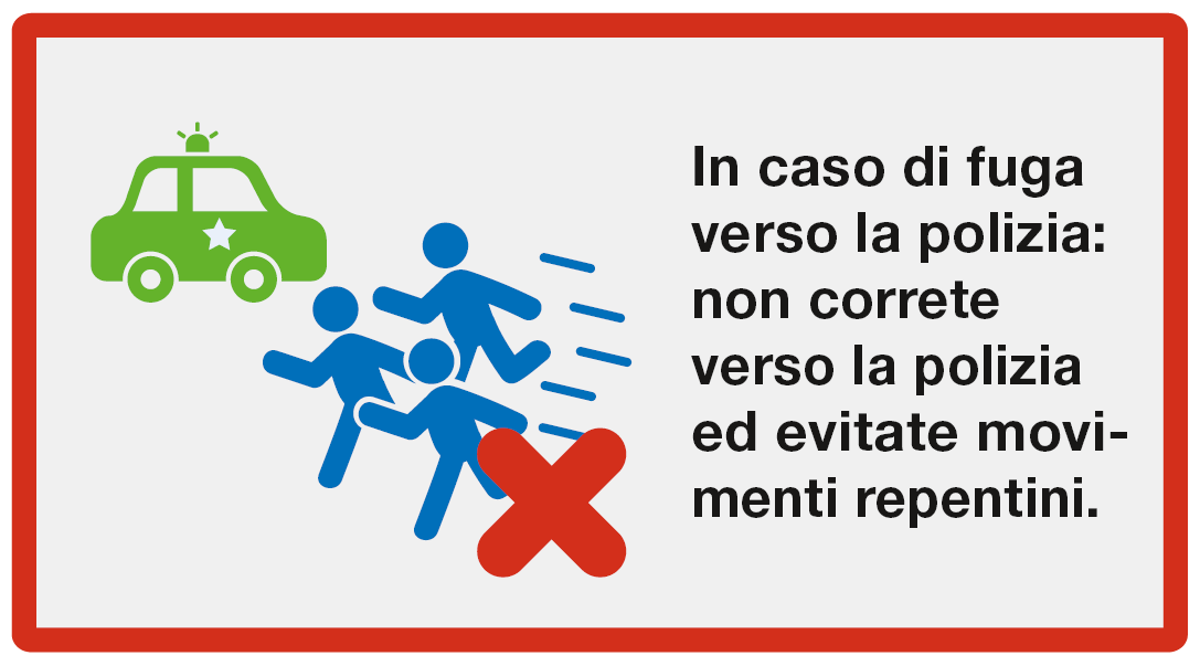 Dare l'allarme: In caso di fuga verso la polizia: non correte verso la polizia ed evitate movimenti repentini