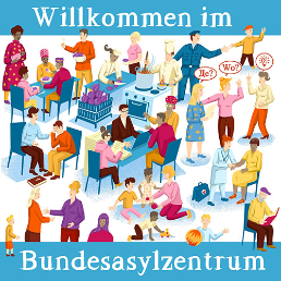 Podcast: Willkommen im Bundesasylzentrum